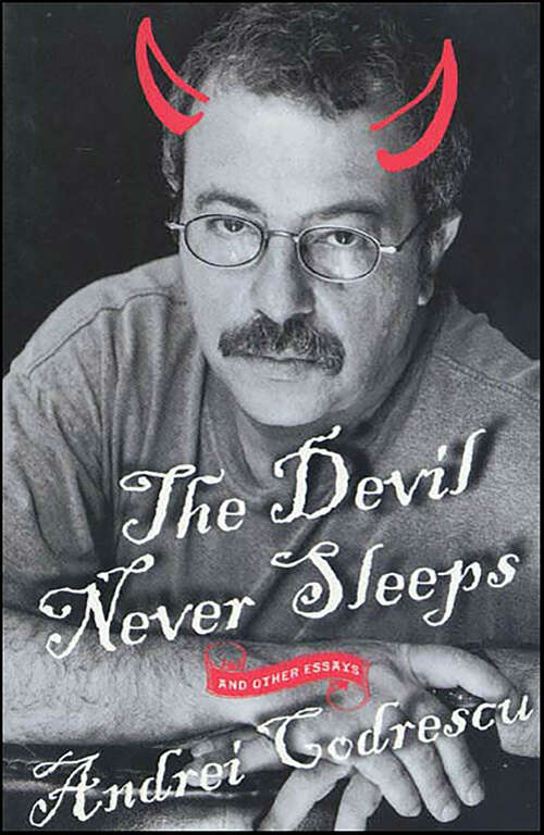 Book cover of The Devil Never Sleeps: And Other Essays