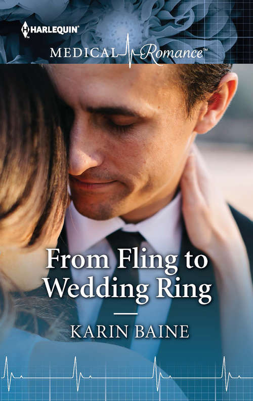 From Fling to Wedding Ring: Tempted By The Brooding Surgeon / From Fling To Wedding Ring (Mills And Boon Medical Ser.)