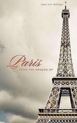 Book cover of Paris from the Ground Up