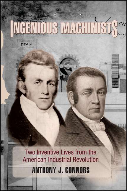 Book cover of Ingenious Machinists: Two Inventive Lives from the American Industrial Revolution (Excelsior Editions)