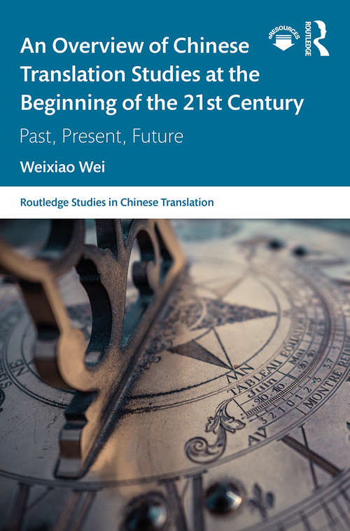 Book cover of An Overview of Chinese Translation Studies at the Beginning of the 21st Century: Past, Present, Future (Routledge Studies in Chinese Translation)