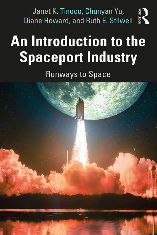 An Introduction to the Spaceport Industry: Runways to Space