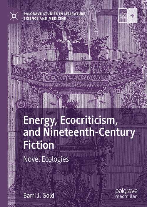 Book cover of Energy, Ecocriticism, and Nineteenth-Century Fiction: Novel Ecologies (1st ed. 2021) (Palgrave Studies in Literature, Science and Medicine)
