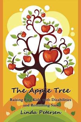 Book cover of The Apple Tree: Raising Five Kids with Disabilities and Remaining Sane