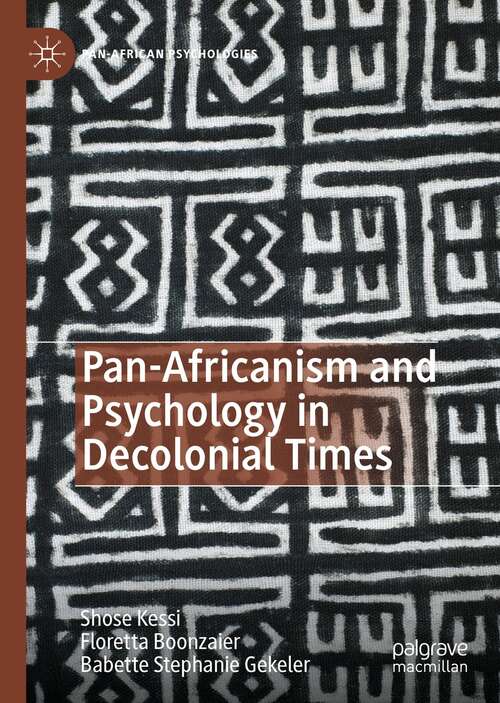 Pan-Africanism and Psychology in Decolonial Times (Pan-African Psychologies)