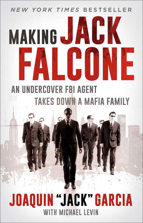 Book cover of Making Jack Falcone: An Undercover FBI Agent Takes Down a Mafia Family