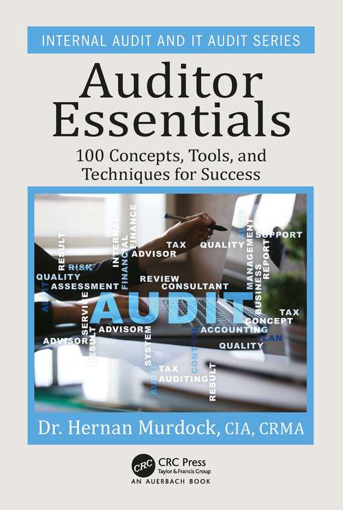 Book cover of Auditor Essentials: 100 Concepts, Tips, Tools, and Techniques for Success (Internal Audit and IT Audit)