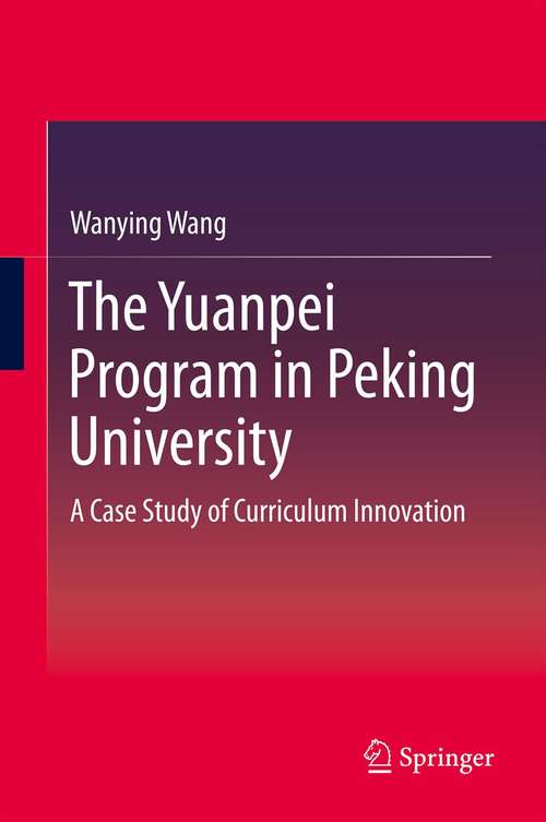 Book cover of The Yuanpei Program in Peking University: A Case Study of Curriculum Innovation