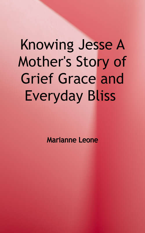 Book cover of Knowing Jesse A Mother's Story of Grief Grace and Everyday