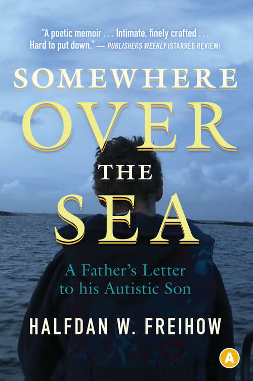 Book cover of Somewhere Over the Sea: A Father's Letter to His Autistic Son