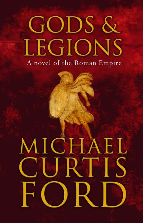 Gods & Legions: A Novel of the Roman Empire