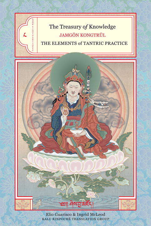 The Treasury of Knowledge, Book 8, Part 3: The Elements of Tantric Practice