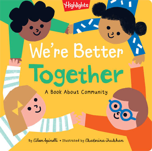 We're Better Together: A Book about Community (Highlights Books of Kindness)