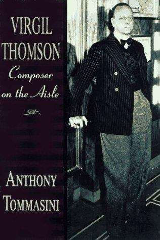 Book cover of Virgil Thomson: Composer on the Aisle