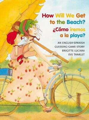 Book cover of How Will We Get to the Beach: Como iremos a la playa (Michael Neugebauer Books)
