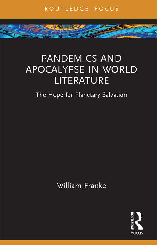 Book cover of Pandemics and Apocalypse in World Literature: The Hope for Planetary Salvation (1) (Routledge Focus on Literature)