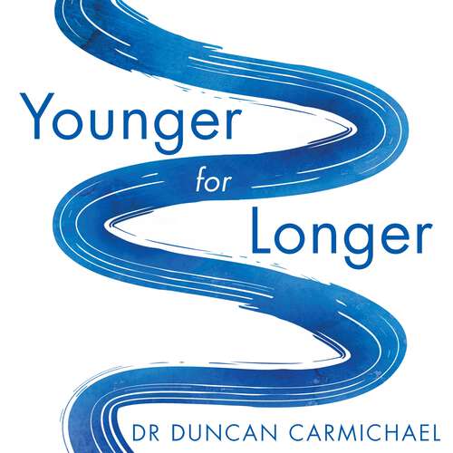 Book cover of Younger for Longer: How You Can Slow the Ageing Process and Stay Healthy for Life