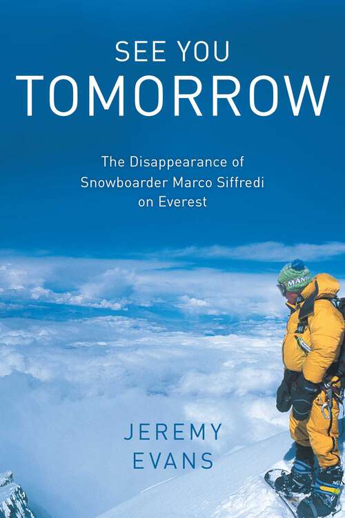 Book cover of See You Tomorrow: The Disappearance of Snowboarder Marco Siffredi on Everest