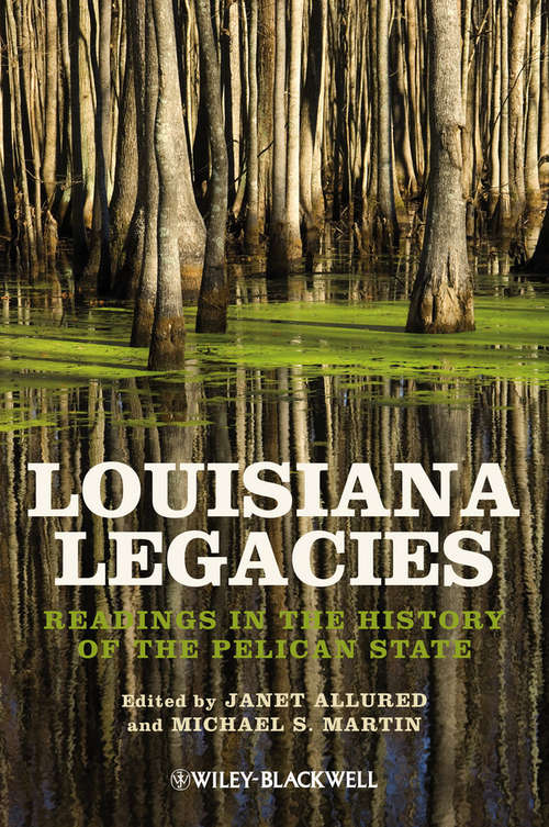 Louisiana Legacies: Readings in the History of the Pelican State (Coursesmart Ser.)