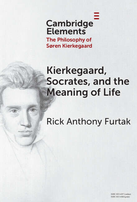 Book cover of Kierkegaard, Socrates, and the Meaning of Life (Elements in the Philosophy of S?ren Kierkegaard)