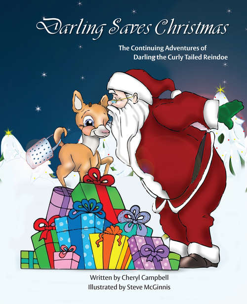 Book cover of Darling Saves Christmas: The Continuing Adventures of Darling the Curly Tailed Reindoe