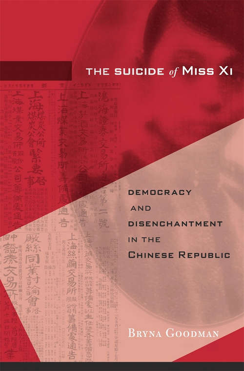 The Suicide of Miss Xi: Democracy and Disenchantment in the Chinese Republic