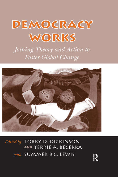 Democracy Works: Joining Theory and Action to Foster Global Change