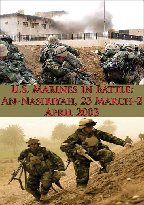 U.S. Marines In Battle: An-Nasiriyah, 23 March-2 April 2003 [Illustrated Edition]