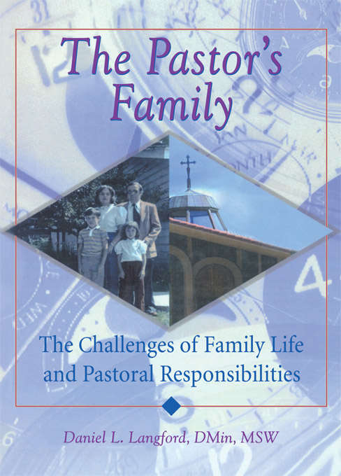 The Pastor's Family: The Challenges of Family Life and Pastoral Responsibilities
