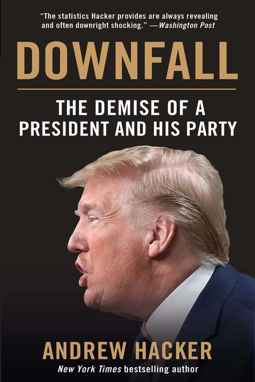 Book cover of Downfall: The Demise of a President and His Party