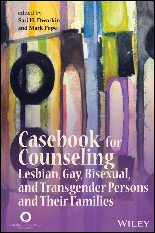 Casebook for Counseling: Lesbian, Gay, Bisexual, and Transgender Persons and Their Families