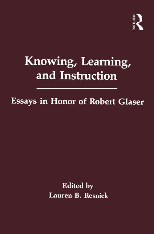 Book cover of Knowing, Learning, and instruction: Essays in Honor of Robert Glaser (Psychology of Education and Instruction Series)