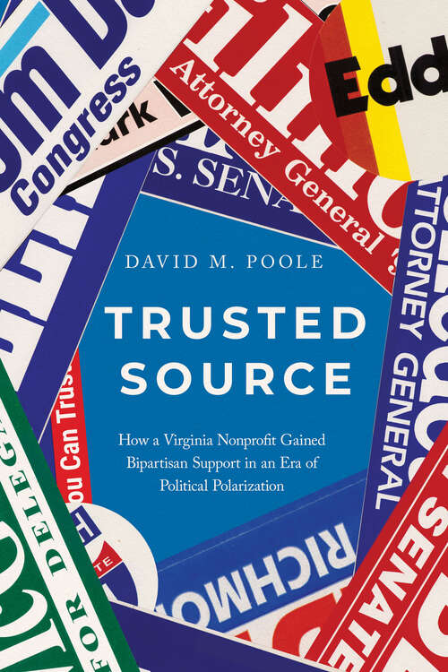Book cover of Trusted Source: How a Virginia Nonprofit Gained Bipartisan Support in an Era of Political Polarization
