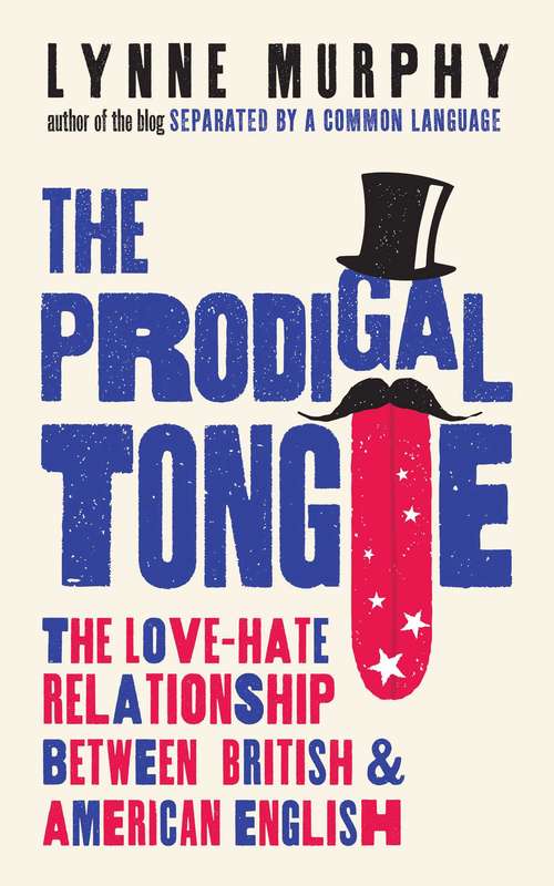 Book cover of The Prodigal Tongue: The Love–Hate Relationship Between British and American English