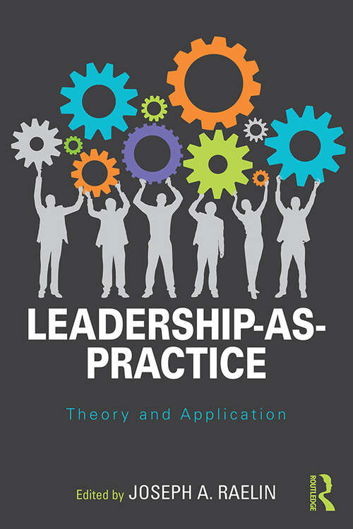 Book cover of Leadership-as-Practice: Theory and Application (Routledge Studies in Leadership Research)
