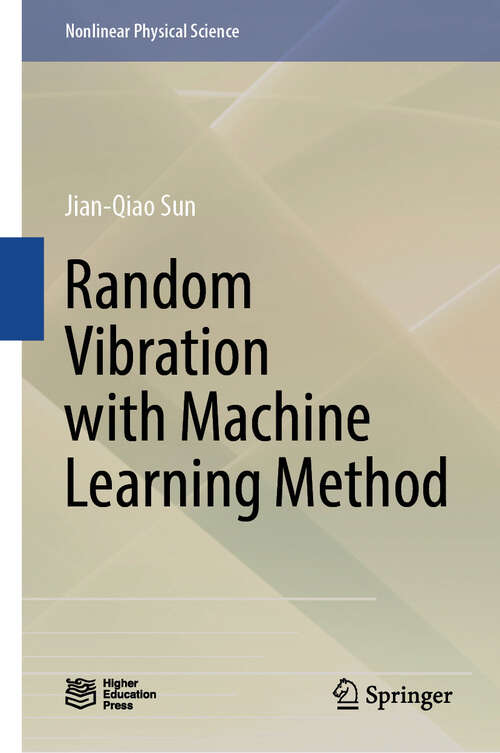 Book cover of Random Vibration with Machine Learning Method (Nonlinear Physical Science)