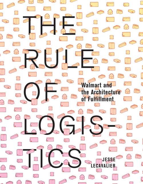 Book cover of The Rule of Logistics: Walmart and the Architecture of Fulfillment