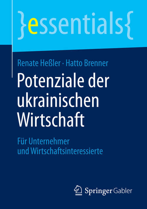 Book cover of Potenziale der ukrainischen Wirtschaft: Für Unternehmer und Wirtschaftsinteressierte (essentials)