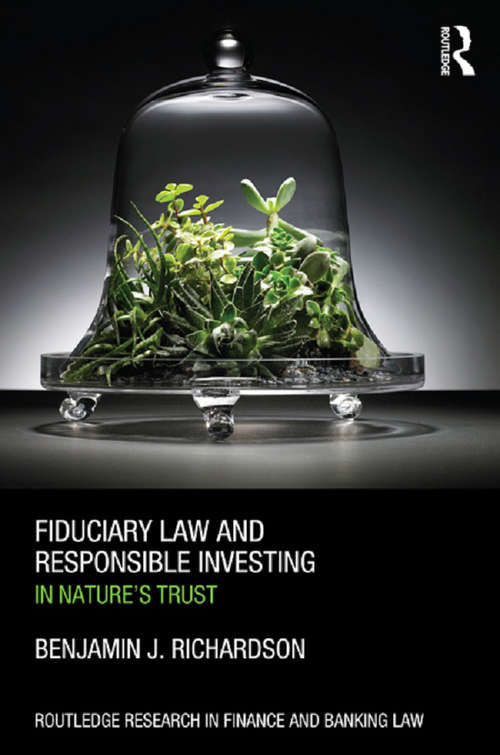 Book cover of Fiduciary Law and Responsible Investing: In Nature’s trust (Routledge Research in Finance and Banking Law)