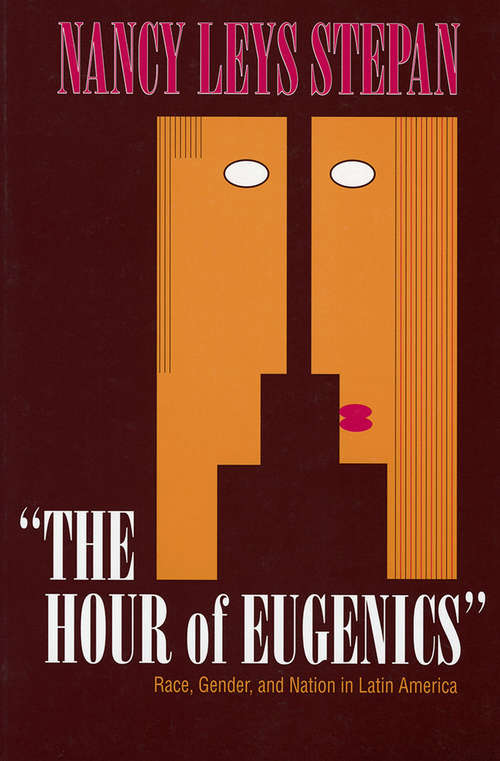 Book cover of "The Hour of Eugenics": Race, Gender, and Nation in Latin America