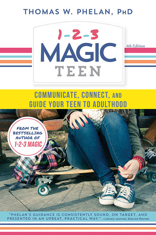 Book cover of 1-2-3 Magic Teen: Communicate, Connect, and Guide Your Teen to Adulthood
