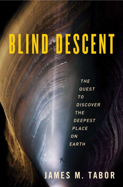 Book cover of Blind Descent: The Quest to Discover the Deepest Place on Earth