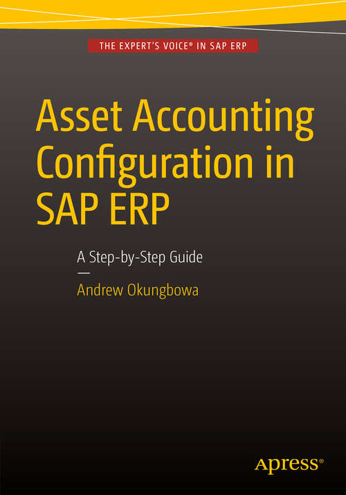 Book cover of Asset Accounting Configuration in SAP ERP: A Step-by-Step Guide