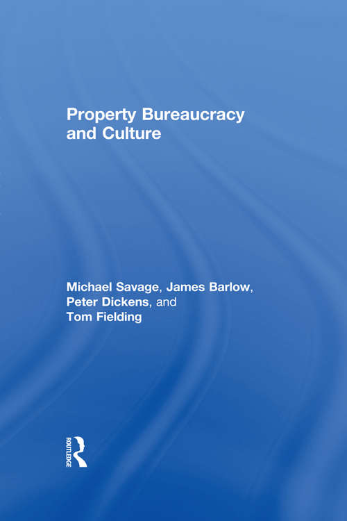 Property Bureaucracy & Culture: Middle Class Formation In Contemporary Britain (International Library Of Sociology)