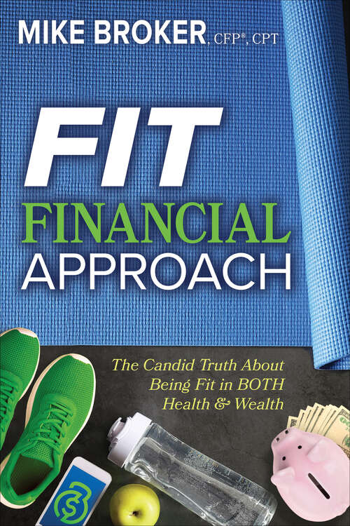 Book cover of Fit Financial Approach: The Candid Truth About Being Fit in BOTH Health & Wealth
