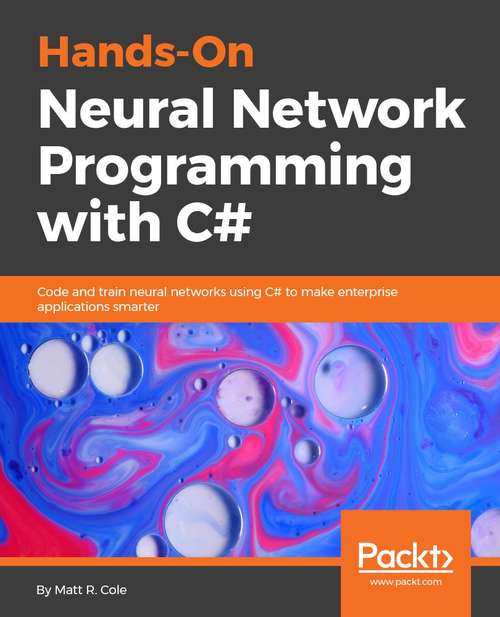 Book cover of Hands-On Neural Network Programming with C#: Add powerful neural network capabilities to your C# enterprise applications