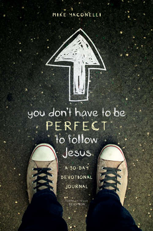 Book cover of You Don’t Have to Be Perfect to Follow Jesus: A 30-Day Devotional Journal