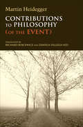 Contributions to Philosophy: (Of the Event) (Studies in Continental Thought)