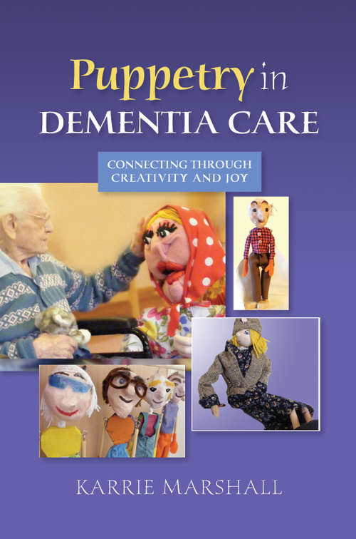 Book cover of Puppetry in Dementia Care: Connecting through Creativity and Joy