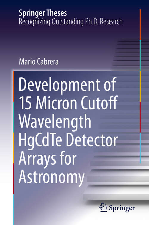 Development of 15 Micron Cutoff Wavelength HgCdTe Detector Arrays for Astronomy (Springer Theses)